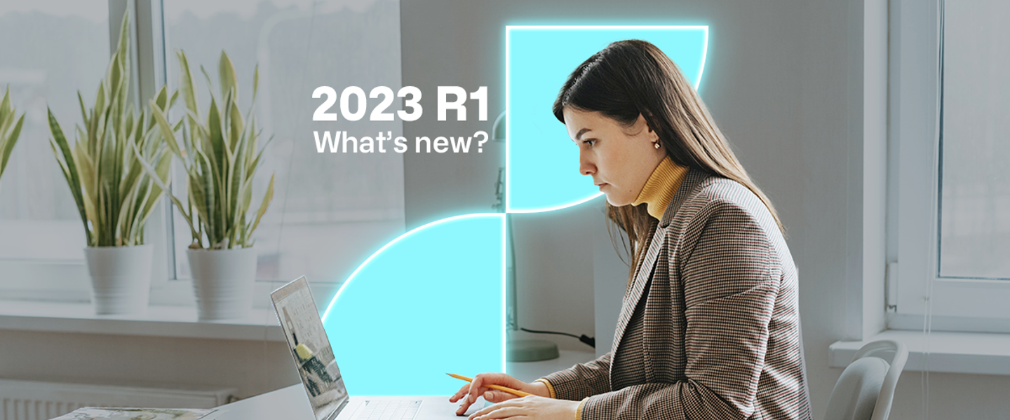 2023 R1: A look at our major release