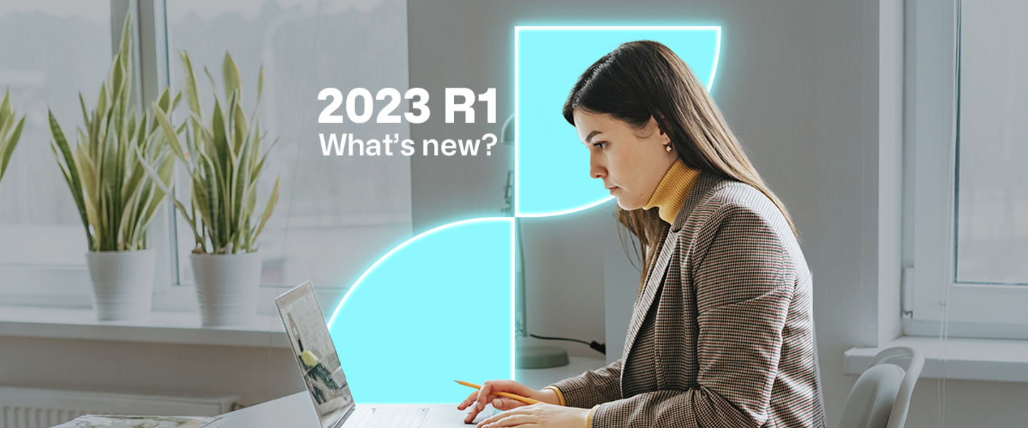 2023 R1: Ein Überblick unseres Major Release