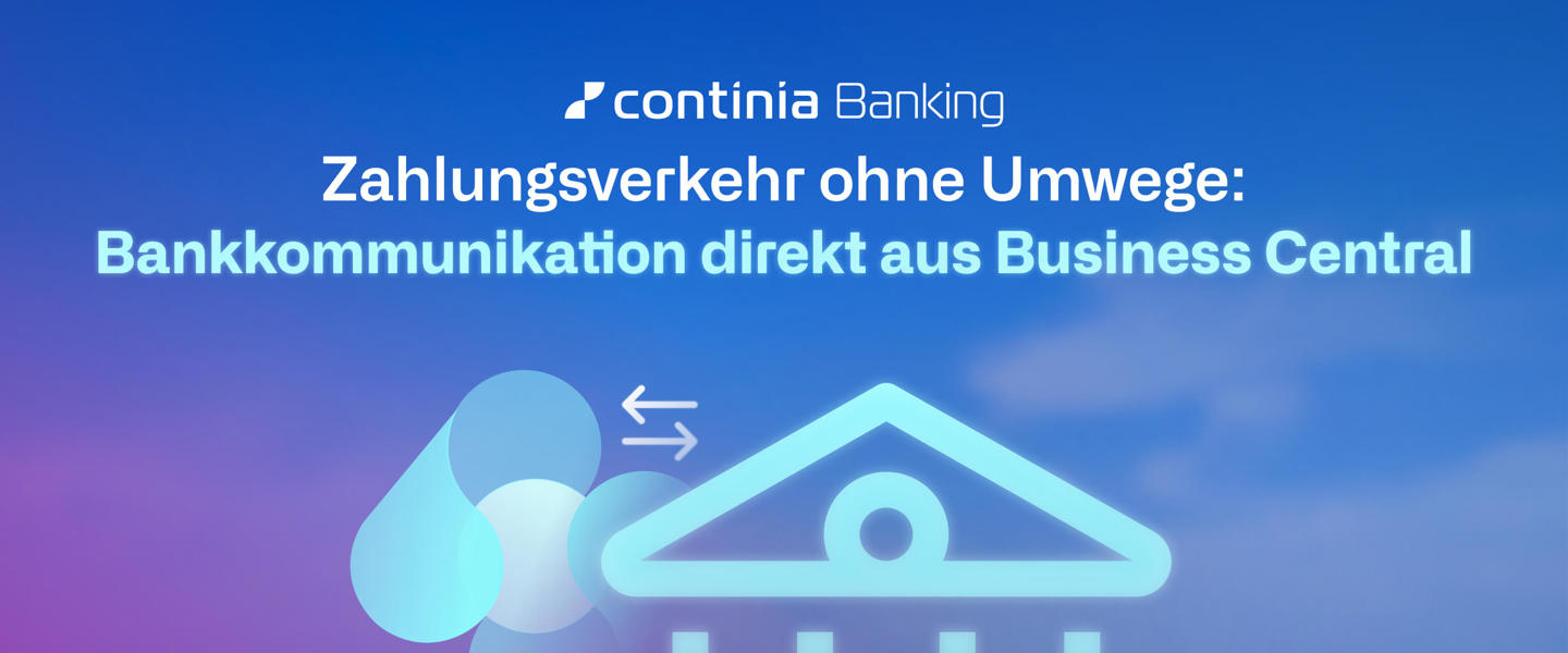 Direkte Kommunikation: Sichere und automatisierte Bankkommunikation direkt aus Business Central