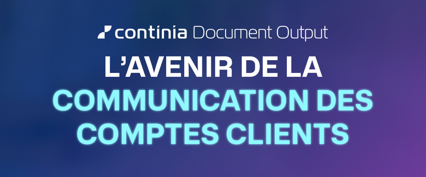 Document Output : l’avenir de la communication des comptes clients